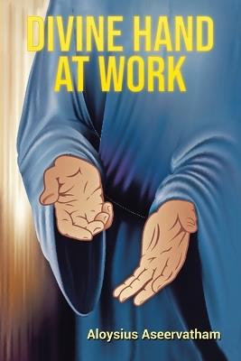 Divine Hand at Work - Aloysius Aseervatham - cover