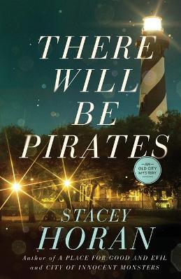 There Will Be Pirates: An Old City Mystery - Stacey Horan - cover