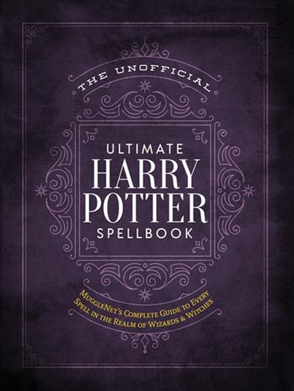 The Unofficial Ultimate Harry Potter Spellbook - The Editors of MuggleNet - ebook