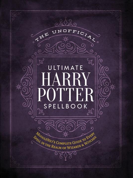 The Unofficial Ultimate Harry Potter Spellbook - The Editors of MuggleNet - ebook