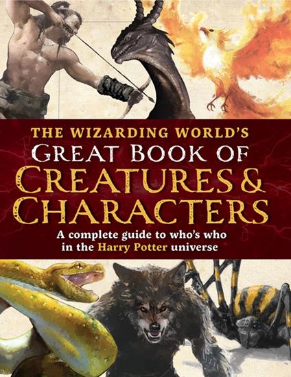 The Wizarding World's Great Book of Creatures & Characters - The Editors of MuggleNet - ebook