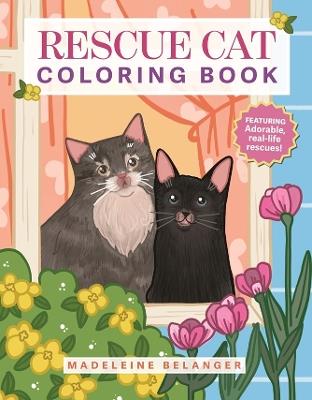 Rescue Cat Coloring Book: Featuring adorable, real-life rescues! - Madeleine Belanger - cover