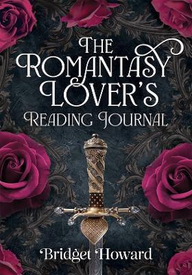 The Romantasy Lover’s Reading Journal - Bridget Howard - cover