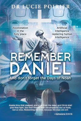 Remember Daniel: And don't forget the Days of Noah - Lucie Poirier - cover