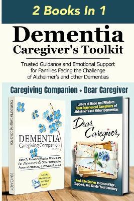 Dementia Caregiver's Toolkit: Trusted Guidance and Emotional Support for Families Facing the Challenge of Alzheimer's and Other Dementias - Ben Clardy - cover