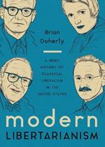 Modern Libertarianism: A Brief History of Classical Liberalism in the United States