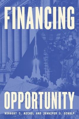 Financing Opportunity - Norbert J Michel,Jennifer J Schulp - cover