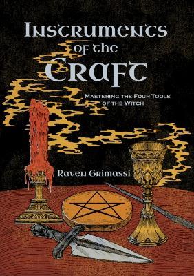 Instruments of the Craft: Mastering the Four Tools of the Witch - Raven Grimassi - cover