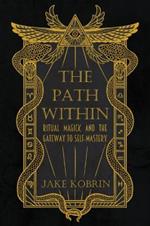 The Path within: Ritual Magick and the Gateway to Self-Mastery