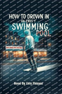 How To Drown In an Empty Swimming Pool - Cory Flament - cover