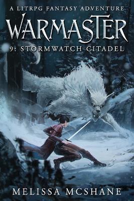 Warmaster 9: Stormwatch Citadel: A LitRPG Fantasy Adventure - Melissa McShane - cover