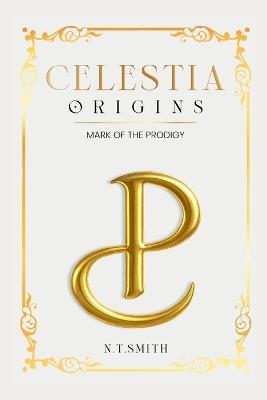 Celestia: Origins Mark Of The Prodigy - Noah Smith - cover