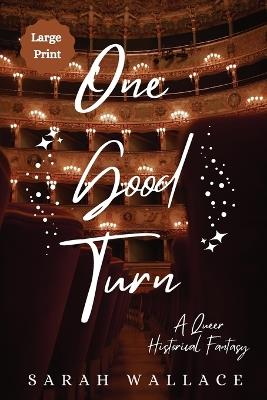 One Good Turn: A Queer Historical Fantasy - Large Print - Sarah Wallace - cover