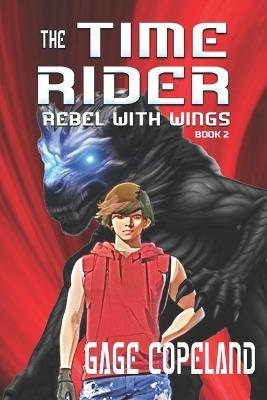 The Time Rider: Rebel with Wings - Gage Copeland - cover