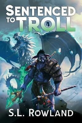 Sentenced to Troll 4 - S L Rowland - cover