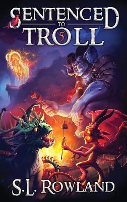 Sentenced to Troll 5 - S L Rowland - cover