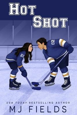 Hot Shot: An Enemies to lovers, Second Chance Romance - Mj Fields - cover