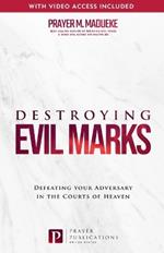 Destroying Evil Marks: Defeating your Adversary in the Courts of Heaven