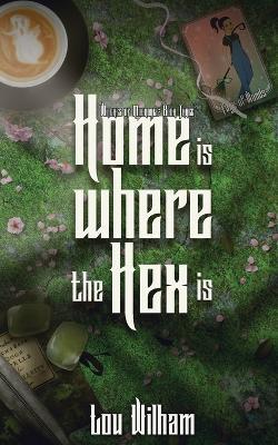Home is Where the Hex is - Lou Wilham - cover
