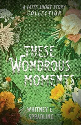These Wondrous Moments - Whitney L Spradling - cover