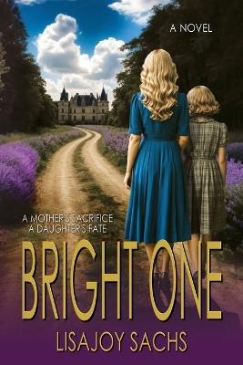 Bright One: Bright One Series: Book One - Lisajoy Sachs - cover