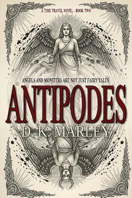 Antipodes: An Epic Time Travel from WWI to Camelot - D K Marley - cover