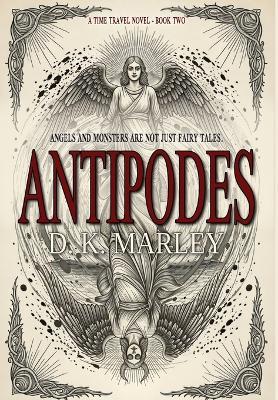 Antipodes: An Epic Time Travel from WWI to Camelot - D K Marley - cover