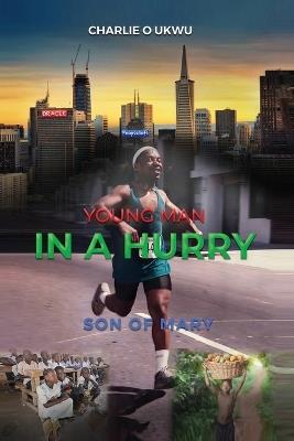 Young Man In A Hurry: Son of Mary - Charlie O Ukwu - cover