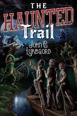 The Haunted Trail - John C Lukegord - cover