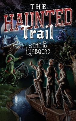 The Haunted Trail - John C Lukegord - cover