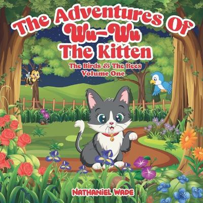 The Adventures of Wu-Wu the Kitten: The Birds & the Bees - Nathaniel Wade - cover