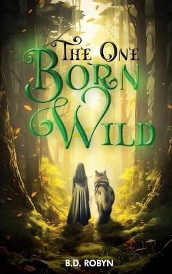 The One Born Wild - B D Robyn - cover