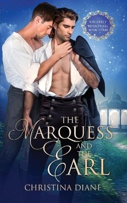 The Marquess and the Earl - Christina Diane - cover