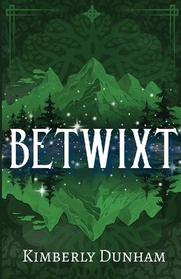 Betwixt - Kimberly Dunham - cover