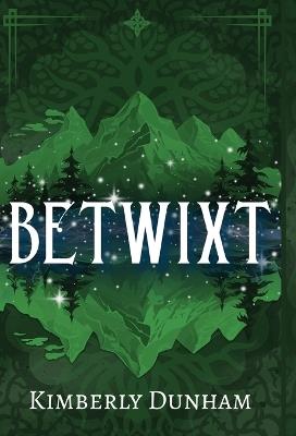 Betwixt - Kimberly Dunham - cover