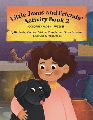 Little Jesus and Friends: Activity Book 2 - Kimberley A Gordon,Viviana Camille,Olivia Francine - cover