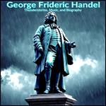 George Frideric Handel - Thunderstorms, Music, and Biography