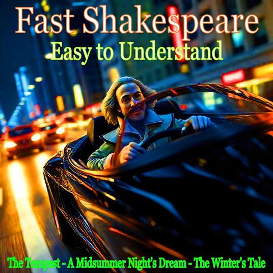 Fast Shakespeare – Easy to Understand (The Tempest - A Midsummer Night's Dream - The Winter's Tale)