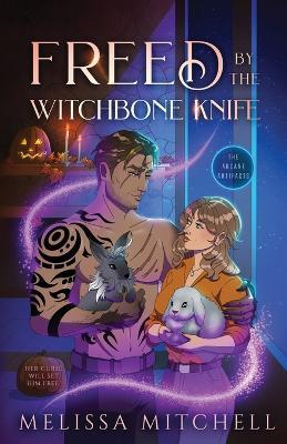 Freed by the Witchbone Knife: A Spicy Small Town Werewolf Romantasy - Melissa Mitchell - cover
