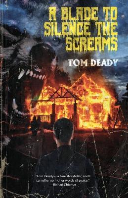 A Blade to Silence the Screams - Tom Deady - cover