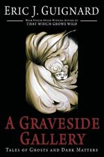 A Graveside Gallery: Tales of Ghosts and Dark Matters