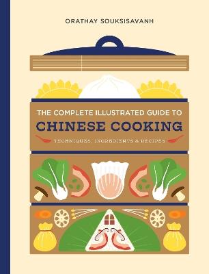 The Complete Illustrated Guide to Chinese Cooking: Techniques, Ingredients, and Recipes - Orathay Souksisavanh - cover