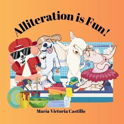 Alliteration is Fun! - María Victoria Castillo - cover
