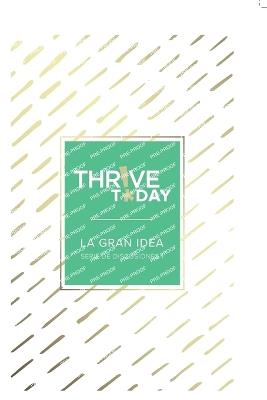 Thrive Today - La Gran Idea: Serie de Discusiones 1 - Colleen Rouse - cover