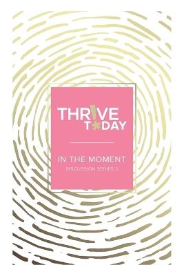 Thrive Today - In the Moment: Discussion Series 2 - Colleen Rouse - cover