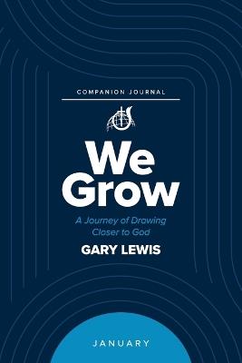 We Grow Companion Journal: A Journey of Drawing Closer to God - January - Bishop Gary Lewis - cover