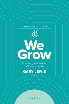 We Grow Companion Journal: A Journey of Drawing Closer to God - March - Bishop Gary Lewis - cover