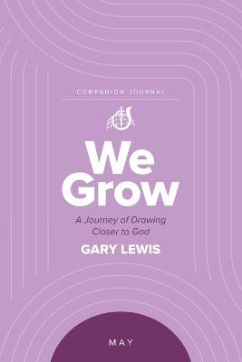 We Grow Companion Journal: A Journey of Drawing Closer to God - May - Bishop Gary Lewis - cover