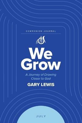 We Grow Companion Journal: A Journey of Drawing Closer to God - July - Bishop Gary Lewis - cover