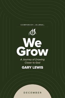 We Grow Companion Journal: A Journey of Drawing Closer to God - December - Bishop Gary Lewis - cover